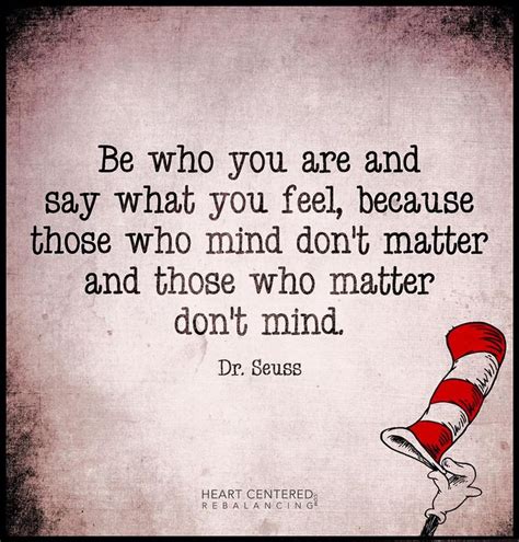 dr seuss quote about being yourself|[Text] Be who you are and say what you feel, because those who .